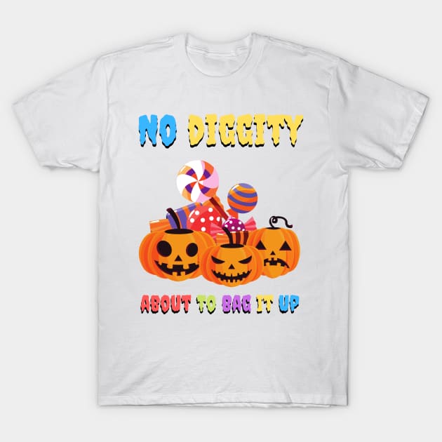 No diggity about to bag it up T-Shirt by JustBeSatisfied